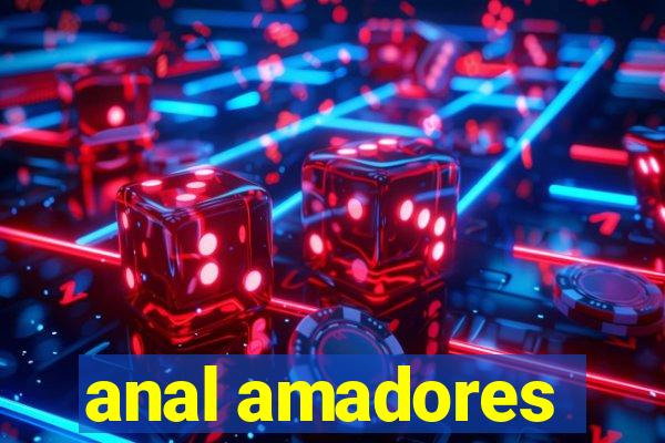 anal amadores